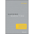 Hacking Marketing: Agile Practices to Make Marketing Smarter, Faster, and More Innovative