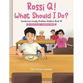 Rossi Q! What Should I Do?: Lunchroom-Lonely Problem-Solution Book #1