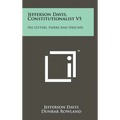 Jefferson Davis, Constitutionalist V5: His Letters, Papers and Speeches