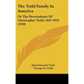 The Todd Family In America: Or The Descendants Of Christopher Todd, 1637-1919 (1920)