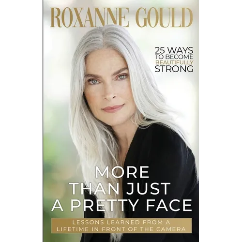 More Than Just a Pretty Face: Lessons Learned From a Lifetime in Front of the Camera