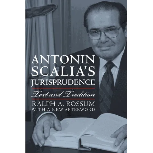 Antonin Scalia's Jurisprudence: Text and Tradition