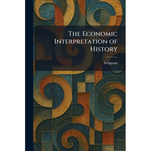 The Economic Interpretation of History