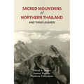Sacred Mountains of Northern Thailand: And Their Legends
