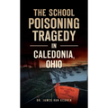 School Poisoning Tragedy in Caledonia, Ohio