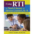 Using RTI to Teach Literacy to Diverse Learners, K-8: Strategies for the Inclusive Classroom