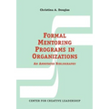 Formal Mentoring Programs in Organizations: An Annotated Bibliography