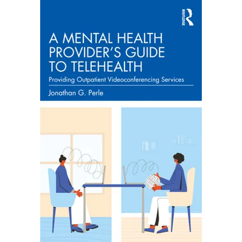 A Mental Health Provider's Guide to Telehealth: Providing Outpatient Videoconferencing Services