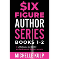 Six Figure Author Series: Books 1-2: 28 Books to $100K, Backwards Book Launch
