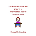 The Author's Platform: What It Is and Why You Need It