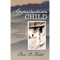 Appalachian Child: The Chronicles of an Abused Child and Her Journey to Survival
