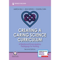 Creating a Caring Science Curriculum, Second Edition: A Relational Emancipatory Pedagogy for Nursing