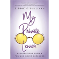 My Private Lennon: Explorations from a Fan Who Never Screamed