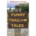 Funny Trail Tales: Outdoor Humor For All Ages