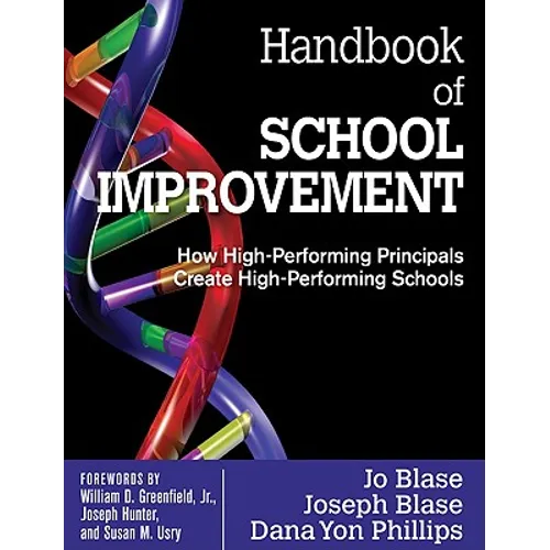 Handbook of School Improvement: How High-Performing Principals Create High-Performing Schools