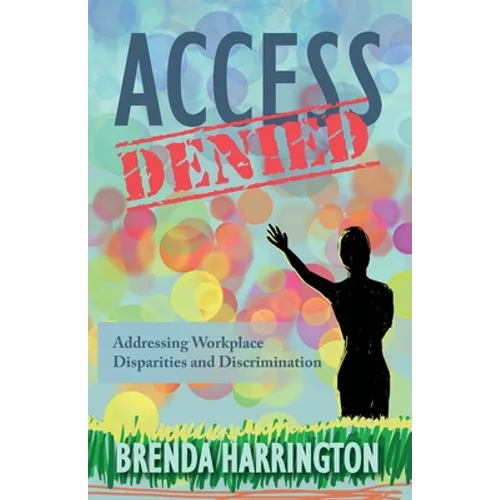 Access Denied: Addressing Workplace Disparities and Discrimination