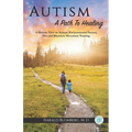 Autism: A Path To Healing: A Holistic View on Autism, Environmental Factors, Diet and Rhythmic Movement Training.