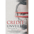 Credit Unveiled: Uncovering the Mystery of Credit