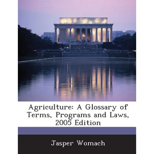 Agriculture: A Glossary of Terms, Programs and Laws, 2005 Edition