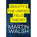 Gravity & The Unified Field Theory