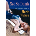 Not So Dumb: The Life and Career of Marie Wilson