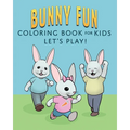 Bunny Fun Coloring Book for Kids: Let's Play!