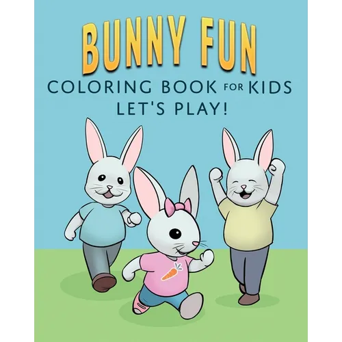 Bunny Fun Coloring Book for Kids: Let's Play!
