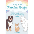A Day at the Rainbow Bridge: Working through grieving the loss of a pet for young children.