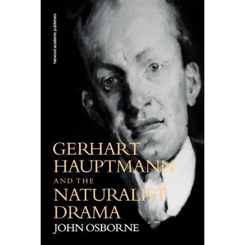 Gerhard Hauptmann and the Naturalist Drama