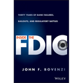 Inside the Fdic: Thirty Years of Bank Failures, Bailouts, and Regulatory Battles