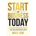 Start a Business Today: 5 Unique Business Ideas You Can Start Right Now