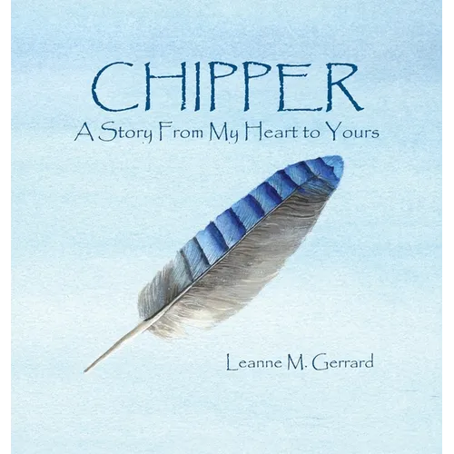 Chipper: A Story From My Heart to Yours
