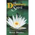 The Dragonfly Spirit: A Mother'S Journey of Learning About Death, Life, and the Road Back to Peace