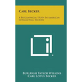 Carl Becker: A Biographical Study in American Intellectual History