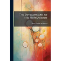 The Development of the Human Body: A Manual of Embryology