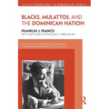 Blacks, Mulattos, and the Dominican Nation