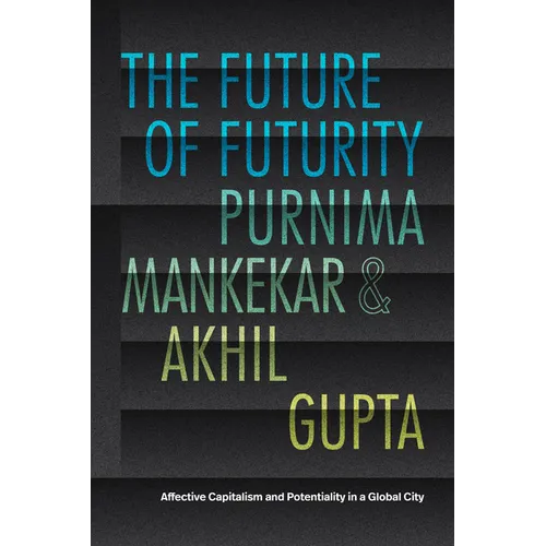The Future of Futurity: Affective Capitalism and Potentiality in a Global City
