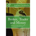 Broker, Trader and Money: Manual for Make Money (easy) in International Trade
