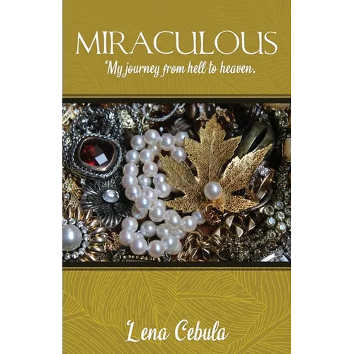 Miraculous: My journey from hell to heaven.