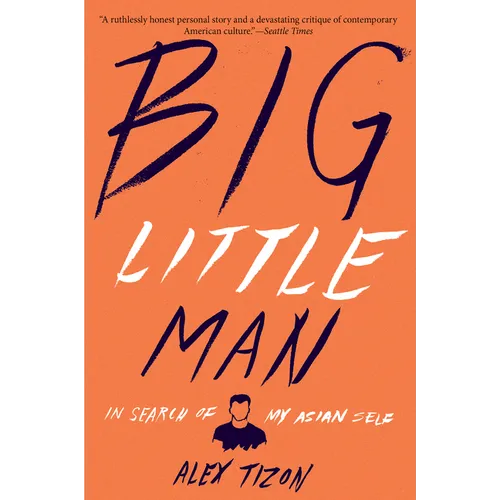 Big Little Man: In Search of My Asian Self