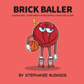 Brick Baller: A Basketball Story About Overcoming A Shooting Slump