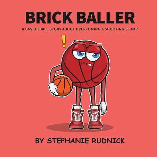 Brick Baller: A Basketball Story About Overcoming A Shooting Slump