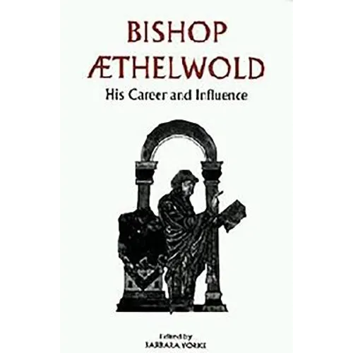 Bishop Aethelwold: His Career and Influence