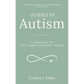 Guided by Autism: A companion for late-diagnosed autistic women