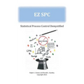 EZ SPC - Statistical Process Control Demystified