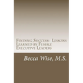 Finding Success: Lessons Learned by Female Executive Leaders