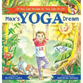 Max's Yoga Dream: If You Can Dream It, You Can Do It!
