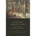 Collecting Across Cultures: Material Exchanges in the Early Modern Atlantic World