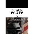 Black Power & white cower, Inc.