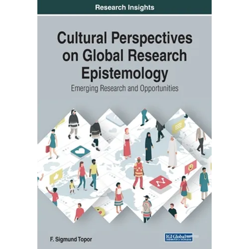Cultural Perspectives on Global Research Epistemology: Emerging Research and Opportunities